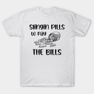 Slinging Pills To Pay The Bills Funny gift T-Shirt